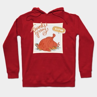 happy thanksgiving day_Thanksgiving dinner Turkey RIP ME Hoodie